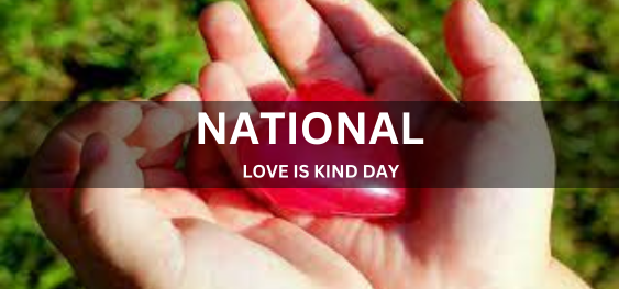 NATIONAL LOVE IS KIND DAY  [राष्ट्रीय प्रेम दयालु दिवस है]
